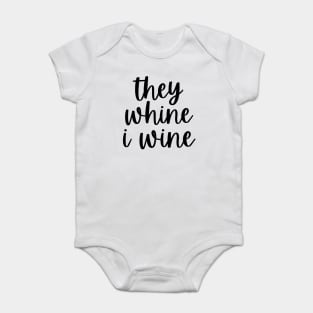 They Whine I Wine. Funny Wine Lover Mom Saying Baby Bodysuit